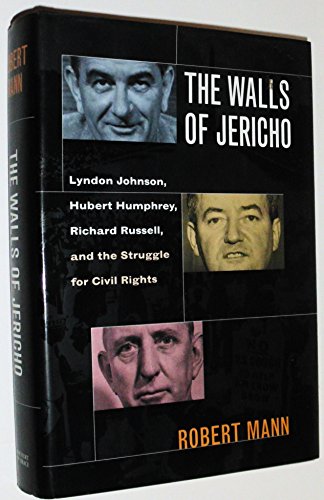 The Walls of Jericho: Lyndon Johnson, Herbert Humphrey, Richard Russell and the Struggle for Civil Rights
