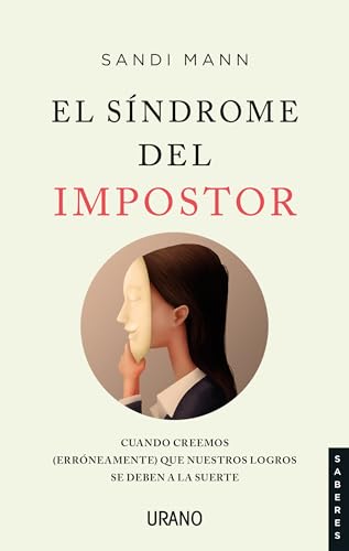 El Sindrome del Impostor: Cuando creemos (erróneamente) que nuestros logros se deben a la suerte (Urano Divulgación) von Urano