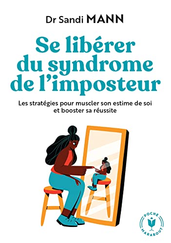 Se libérer du syndrome de l'imposteur: Les stratégies pour muscler son estime de soi et booster sa réussite