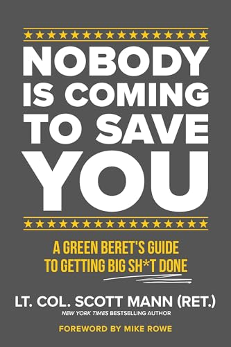 Nobody Is Coming to Save You: A Green Beret's Guide to Getting Big Sh*t Done von Center Street