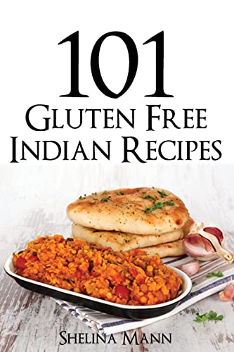 101 Gluten Free Indian Recipes 101 Gluten Free Indian Recipes