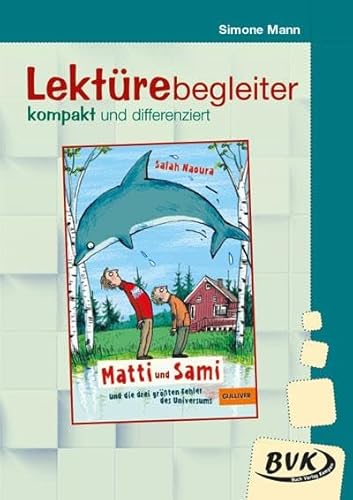 Lektürebegleiter – kompakt und differenziert: Matti und Sami und die drei größten Fehler des Universums von BVK Buch Verlag Kempen GmbH