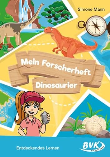 Mein Forscherheft - Dinosaurier: Entdeckendes Lernen von BVK Buch Verlag Kempen GmbH