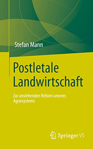 Postletale Landwirtschaft: Zur anstehenden Reform unseres Agrarsystems von Springer VS