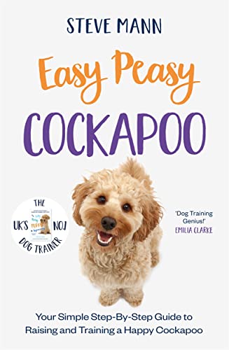 Easy Peasy Cockapoo: Your simple step-by-step guide to raising and training a happy Cockapoo Easy Peasy Cockapoo: Your simple step-by-step guide to raising and training a happy Cockapoo