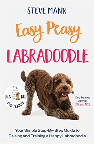 Easy Peasy Labradoodle: Your simple step-by-step guide to raising and training a happy Labradoodle Easy Peasy Labradoodle: Your simple step-by-step guide to raising and training a happy Labradoodle