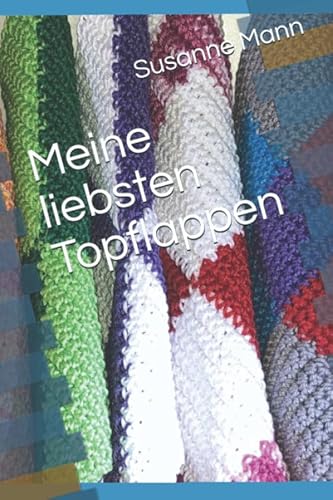 Meine liebsten Topflappen von Independently published