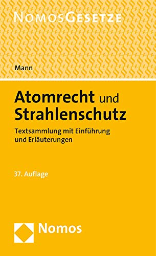 Atomrecht und Strahlenschutz: Textsammlung mit Einführung und Erläuterungen - Rechtsstand: 15. Oktober 2020 Atomrecht und Strahlenschutz: Textsammlung mit Einführung und Erläuterungen - Rechtsstand: 15. Oktober 2020