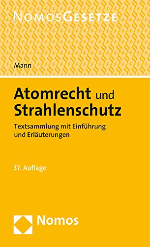 Atomrecht und Strahlenschutz: Textsammlung mit Einführung und Erläuterungen - Rechtsstand: 15. Oktober 2020 von Nomos Verlagsgesellschaft