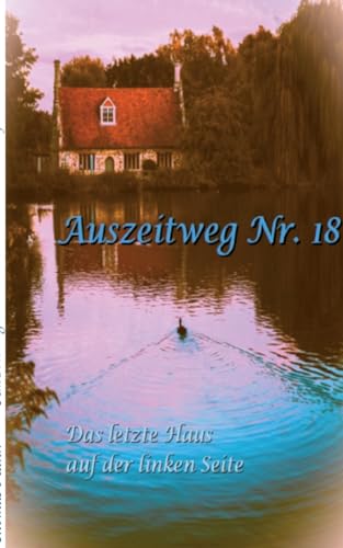 Auszeitweg Nr. 18: Das letzte Haus auf der linken Seite