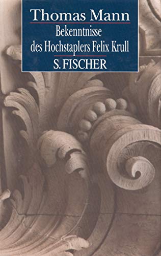 Bekenntnisse des Hochstaplers Felix Krull: Der Memoiren erster Teil Bekenntnisse des Hochstaplers Felix Krull: Der Memoiren erster Teil