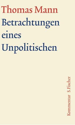 Betrachtungen eines Unpolitischen: Kommentar Betrachtungen eines Unpolitischen: Kommentar