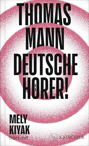 Deutsche Hörer!: Radiosendungen nach Deutschland | Neuausgabe mit einem Vorwort und einem Nachwort von Mely Kiyak von S. FISCHER