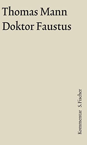 Doktor Faustus: Das Leben des deutschen Tonsetzers Adrian Leverkühn, erzählt von seinem Freunde. Kommentar Doktor Faustus: Das Leben des deutschen Tonsetzers Adrian Leverkühn, erzählt von seinem Freunde. Kommentar