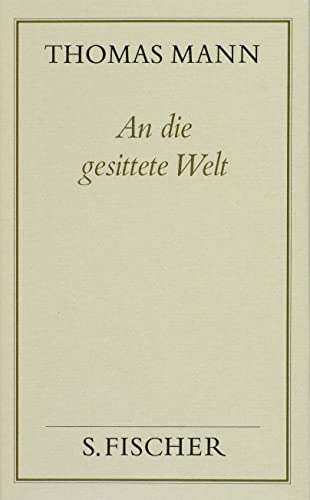 An die gesittete Welt: Politische Schriften und Reden im Exil