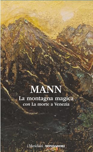 La montagna magica-La morte a Venezia (I Meridiani)