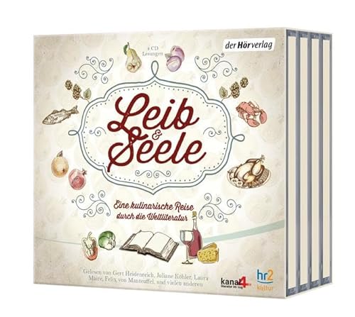 Leib & Seele: Eine kulinarische Reise durch die Weltliteratur Leib & Seele: Eine kulinarische Reise durch die Weltliteratur