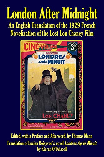 London After Midnight: An English Translation of the 1929 French Novelization of the Lost Lon Chaney Film London After Midnight: An English Translation of the 1929 French Novelization of the Lost Lon Chaney Film von BearManor Media