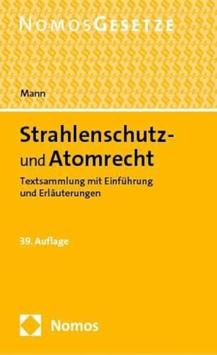 Strahlenschutz- und Atomrecht: Textsammlung mit Einführung und Erläuterungen - Rechtsstand: 1. Juli 2024 Strahlenschutz- und Atomrecht: Textsammlung mit Einführung und Erläuterungen - Rechtsstand: 1. Juli 2024