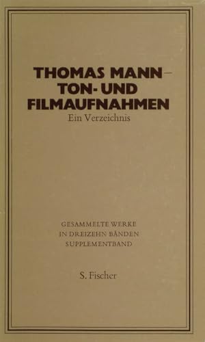 Thomas Mann - Ton- und Filmaufnahmen: Ein Verzeichnis