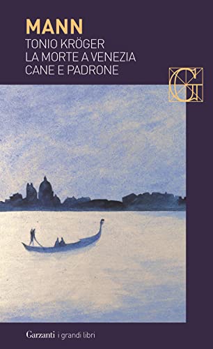 Tonio Kröger-La morte a Venezia-Cane e padrone (I grandi libri, Band 14) von Garzanti Libri