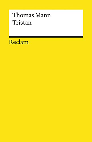 Tristan: Novelle. Textausgabe mit Anmerkungen/Worterklärungen, Literaturhinweisen und Nachwort – Mann, Thomas – Deutsch-Lektüre, Deutsche Literatur-Klassiker – 19649 (Reclams Universal-Bibliothek)