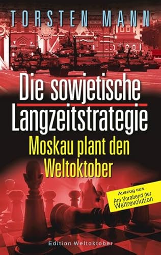 Die sowjetische Langzeitstrategie: Moskau plant den Weltoktober
