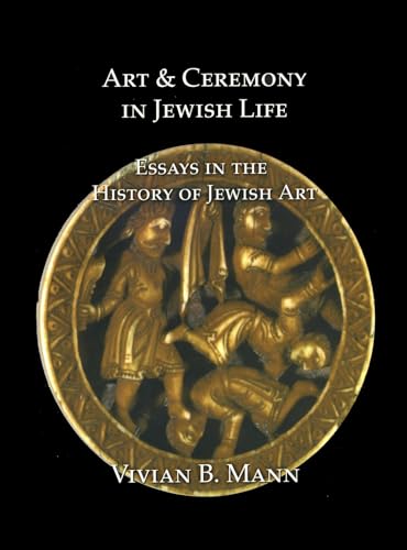 Art & Ceremony in Jewish Life: Essays in the History of Jewish Art