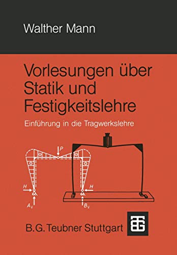 Vorlesungen über Statik und Festigkeitslehre: Einführung in die Tragwerkslehre (German Edition)