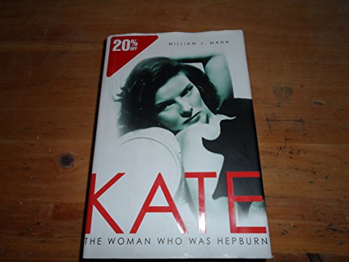 Kate: The Woman Who Was Hepburn