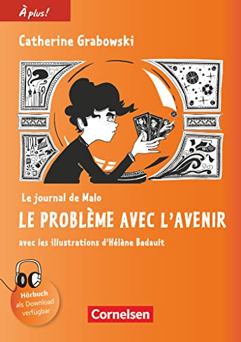 À plus ! - Französisch als 1. und 2. Fremdsprache - Ausgabe 2012 - Band 4: Le journal de Malo / Le problème avec l'avenir - Lektüre