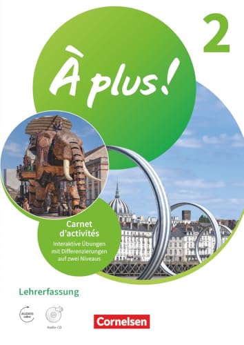 À plus ! Neubearbeitung|NULL|Französisch als 1. und 2. Fremdsprache - Ausgabe 2020|Band 2|NULL|NULL|Carnet d'activités mit interaktiven Übungen - Lehrkräftefassung|NULL À plus ! Neubearbeitung|NULL|Französisch als 1. und 2. Fremdsprache - Ausgabe 2020|Band 2|NULL|NULL|Carnet d'activités mit interaktiven Übungen - Lehrkräftefassung|NULL von Cornelsen Verlag
