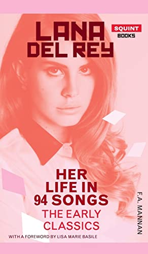 Lana Del Rey: Her Life In 94 Songs, The Early Classics von Eyewear Publishing