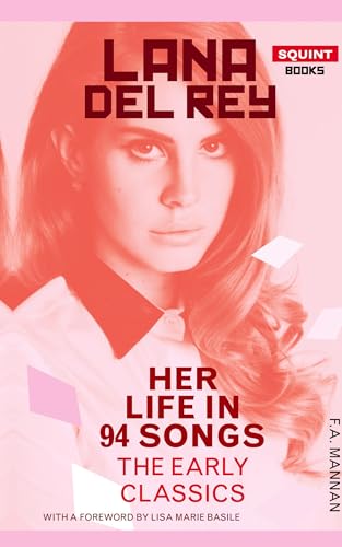 Lana Del Rey: Her Life In 94 Songs, The Early Classics von Katio Kadio