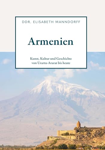 Armenien - Kunst, Kultur und Geschichte: von Urartu-Ararat bis heute von Buchschmiede von Dataform Media GmbH