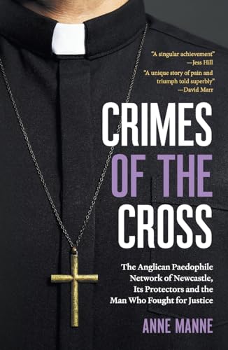 Crimes of the Cross: The Anglican Paedophile Network of Newcastle, Its Protectors and the Man Who Fought for Justice von Black Inc.