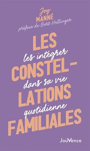 Les constellations familiales: Les intégrer dans sa vie quotidienne von JOUVENCE