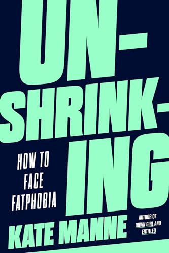 Unshrinking: How to Face Fatphobia von Crown