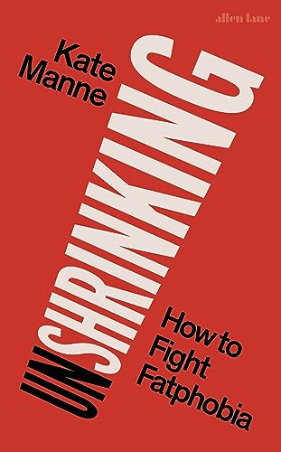 Unshrinking: How to Fight Fatphobia von Allen Lane