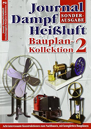 Bauplan-Kollektion 2: Sonderausgabe des Journal Dampf & Heißluft: Sonderausgabe Journal Dampf & Heißluft