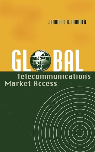 Global Telecommunications Market Access (Artech House Communications Law and Policy Library)