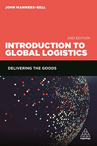 Introduction to Global Logistics: Delivering the Goods von Kogan Page