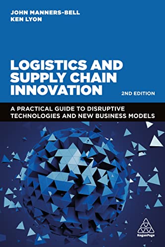 Logistics and Supply Chain Innovation: A Practical Guide to Disruptive Technologies and New Business Models