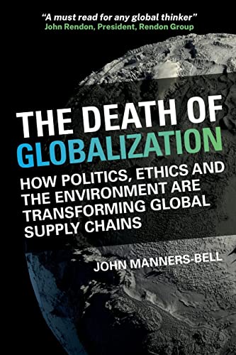The Death of Globalization: How Politics, Ethics and the Environment are Shaping Global Supply Chains von Sea Pen Books Ltd