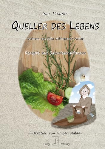 QuelleR des Lebens: Rezepte mit Salzwiesenpflanzen QuelleR des Lebens: Rezepte mit Salzwiesenpflanzen von Burg Verlag