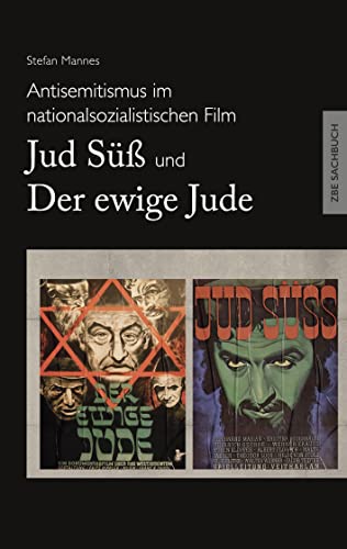 Antisemitismus im nationalsozialistischen Film - Jud Süß und Der ewige Jude Antisemitismus im nationalsozialistischen Film - Jud Süß und Der ewige Jude von Books on Demand GmbH