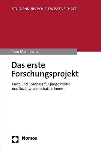 Das erste Forschungsprojekt: Karte und Kompass für junge Politik- und SozialwissenschaftlerInnen (Studienkurs Politikwissenschaft)