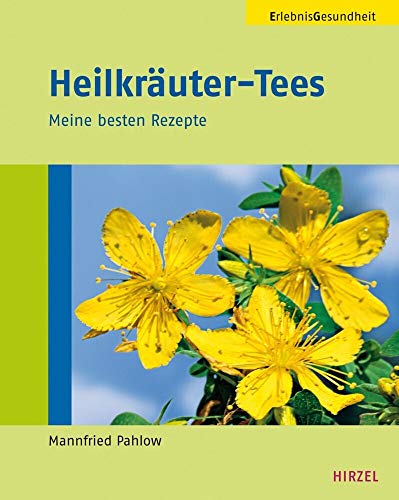 Heilkräuter-Tees: Meine besten Rezepte von Hirzel S. Verlag
