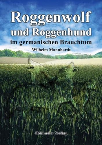 Roggenwolf und Roggenhund im germanischen Brauchtum