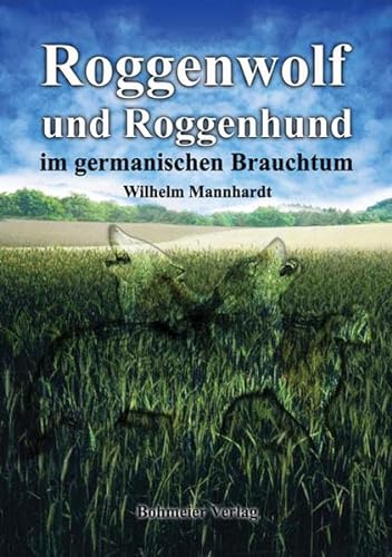 Roggenwolf und Roggenhund im germanischen Brauchtum